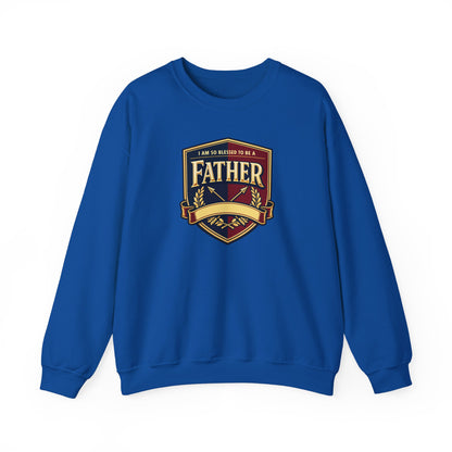 "I Am So Blessed To Be A Father" Sweatshirt