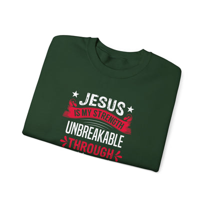Jesus Is My Strength Unbreakable Through Him Sweatshirt