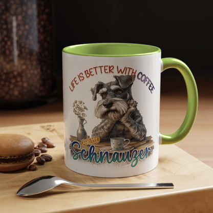 Schnauzer Coffee Mug - "Life Is Better With Coffee and a Schnauzer" Accent Mug (11/15oz)