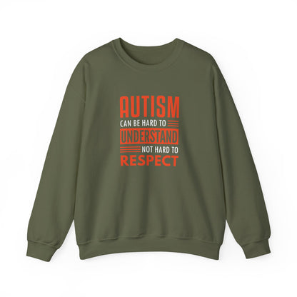 Autism Can Be Hard to Understand Not Hard to Respect Sweatshirt