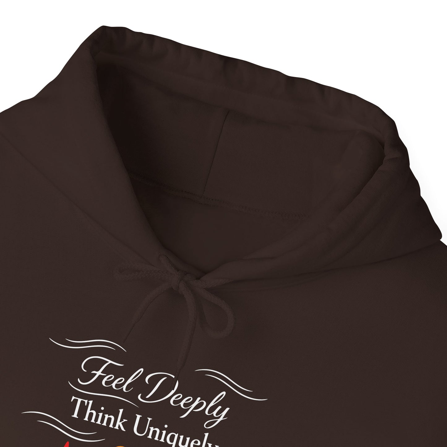 Feel Deeply Think Uniquely Hoodie