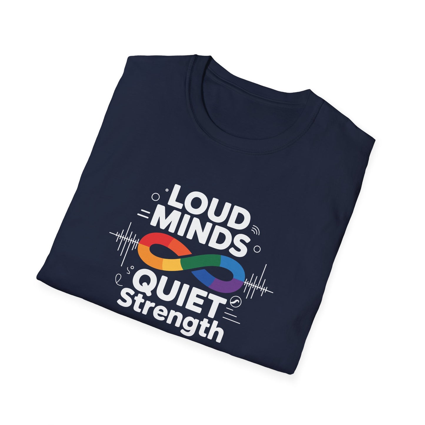 Loud Minds Quiet Strength T-Shirt