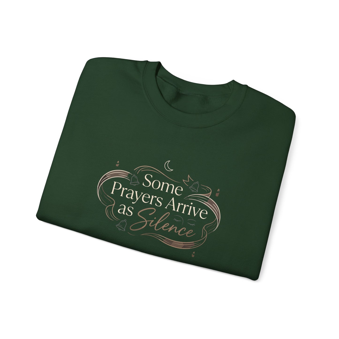 Some Prayers Arrive as Silence Sweatshirt