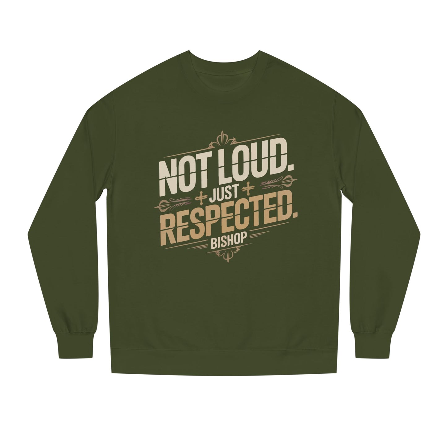 Not Loud Just Respected Sweatshirt
