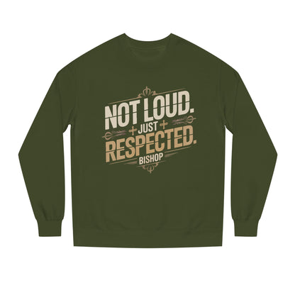 Not Loud Just Respected Sweatshirt