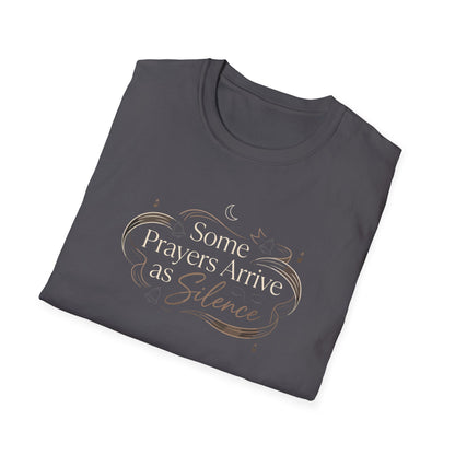 Some Prayers Arrive as Silence T-Shirt