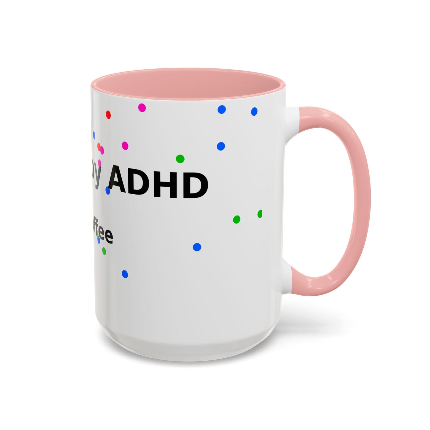 ADHD and Coffee Accent Mug — Funny Neurodivergent Gift (11/15oz)