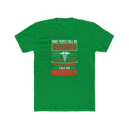 Nurse Mommy T-Shirt — "Some People Call Me Nurse, The Most Important Call Me Mommy" Patriotic Gift