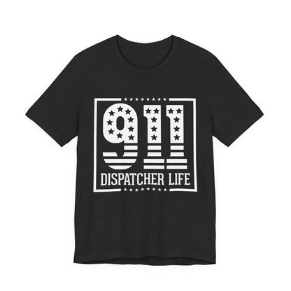 911 Dispatcher Life T-Shirt — Patriotic Emergency Dispatcher Tee