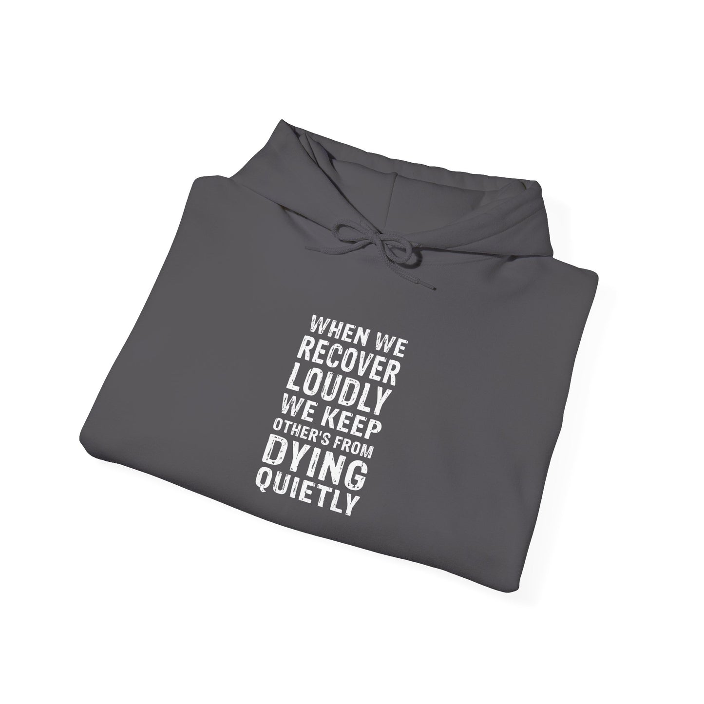 “When We Recover Loudly We Keep Dying Quietly” Hoodie