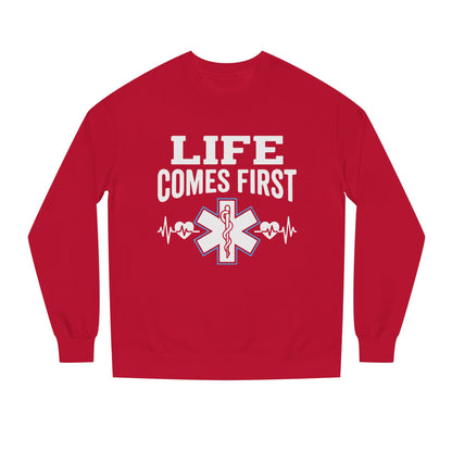 Life Comes First Sweatshirt – EMT / Paramedic Medical Crewneck