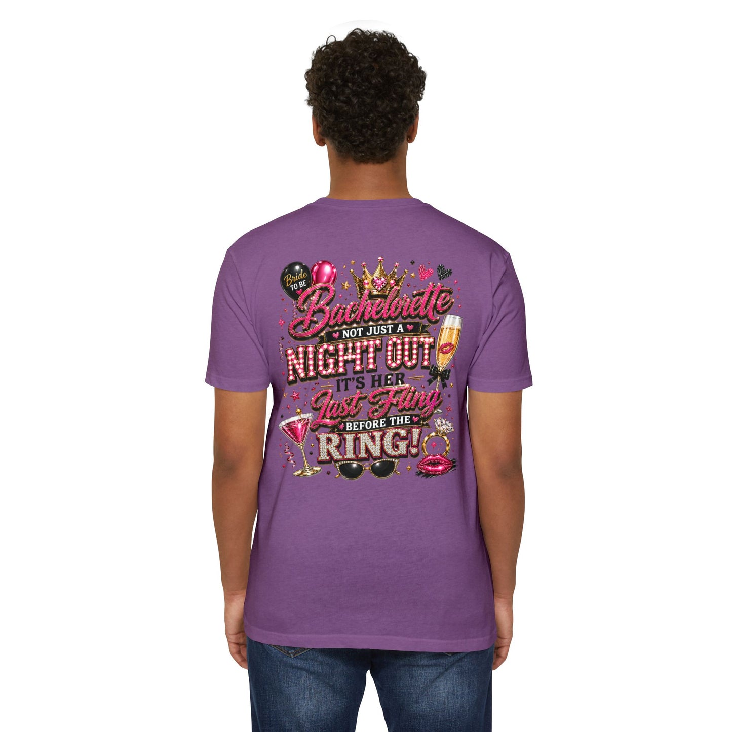 Bachelorette Party T-Shirt — “Bachelorette: Not Just a Night Out, It’s Her Last Fling Before the Ring”