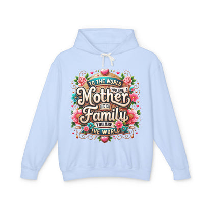 Mother to Family Hoodie – "To the World You Are a Mother, To Your Family You Are the World" Floral Pullover