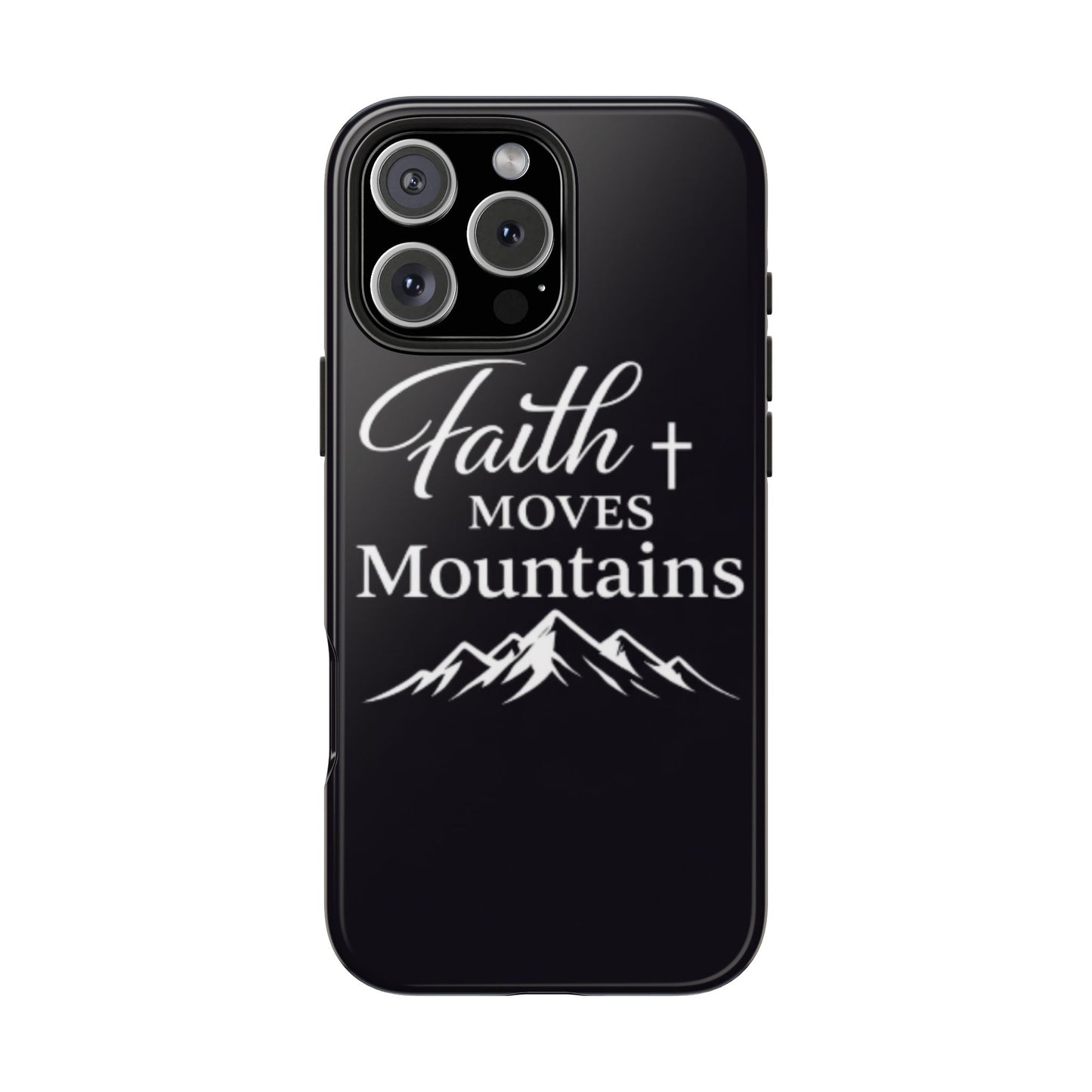 Faith Moves Mountains Tough Phone Case — Christian Inspirational Mountain Design