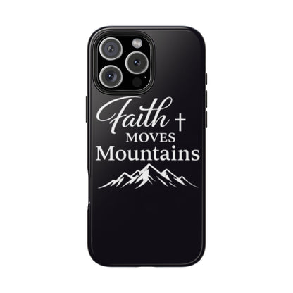 Faith Moves Mountains Tough Phone Case — Christian Inspirational Mountain Design