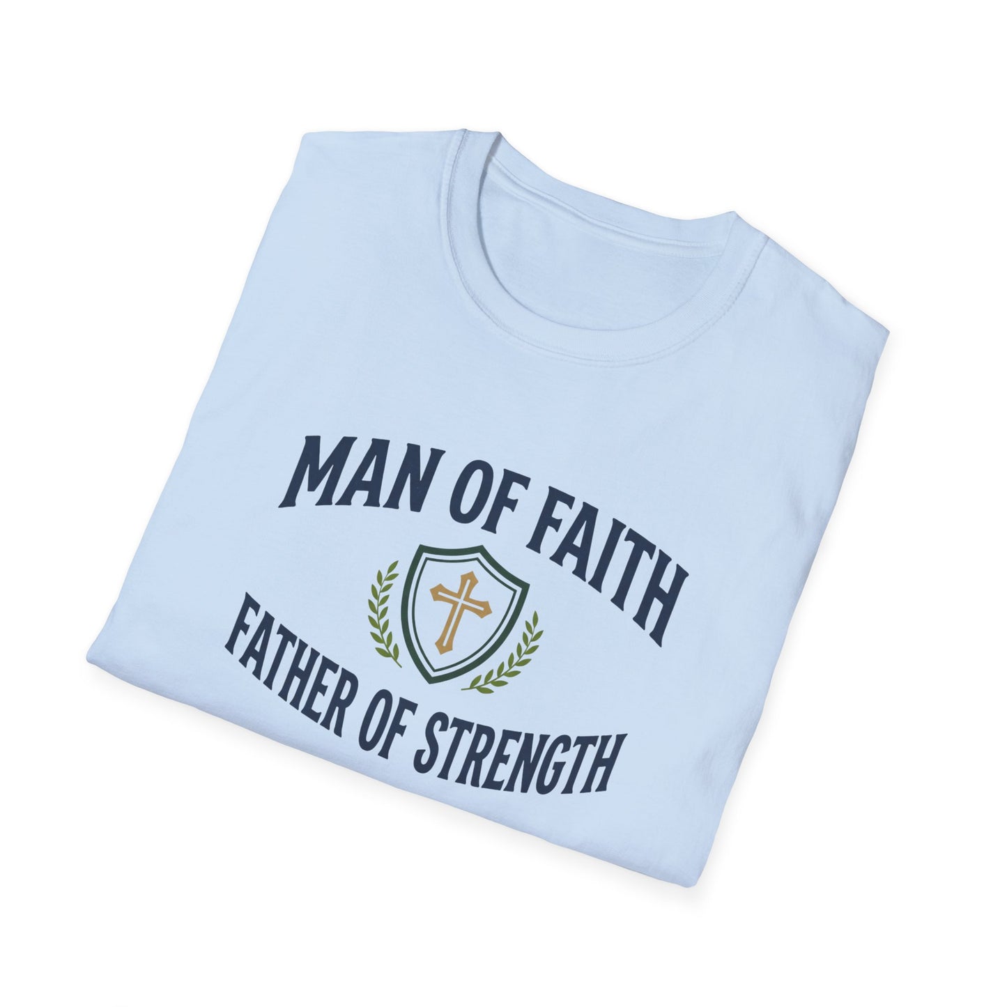 Man of Faith, Father of Strength T-Shirt