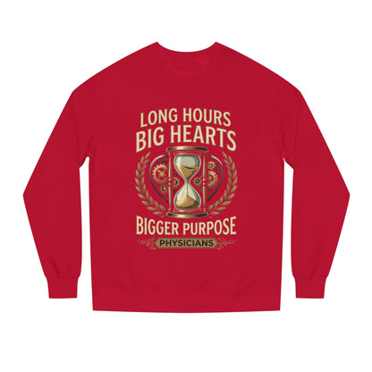 Physicians Sweatshirt – “Long Hours Big Hearts Bigger Purpose” Medical Crewneck