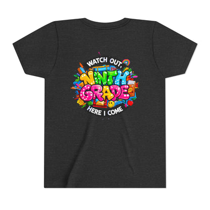 Youth Tee — “Watch Out Ninth Grade Here I Come” Colorful Back-to-School Shirt
