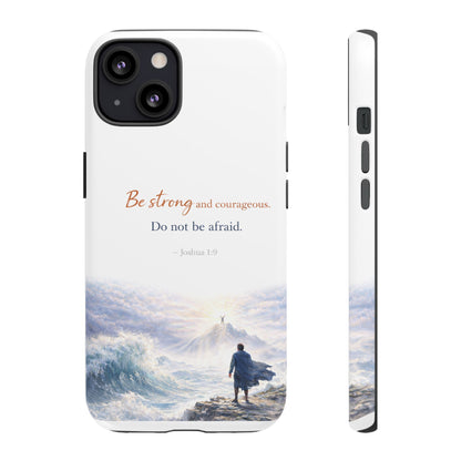 Inspirational 'Be Strong and Courageous' Phone Case