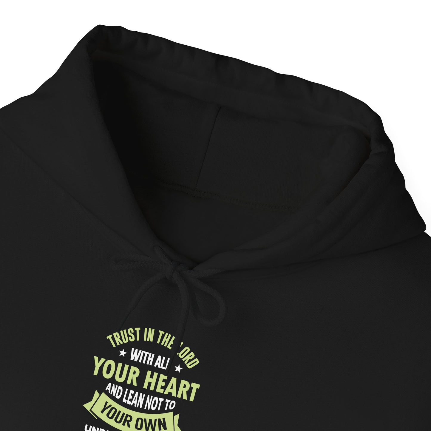 Trust in the Lord With All Your Heart and Lean Not to Your Own Understanding; in All Your Ways: Submit to Him and He Will. Make Your Path Straigh Proverbs 3.5-6 Hoodie