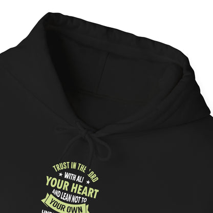 Trust in the Lord With All Your Heart and Lean Not to Your Own Understanding; in All Your Ways: Submit to Him and He Will. Make Your Path Straigh Proverbs 3.5-6 Hoodie