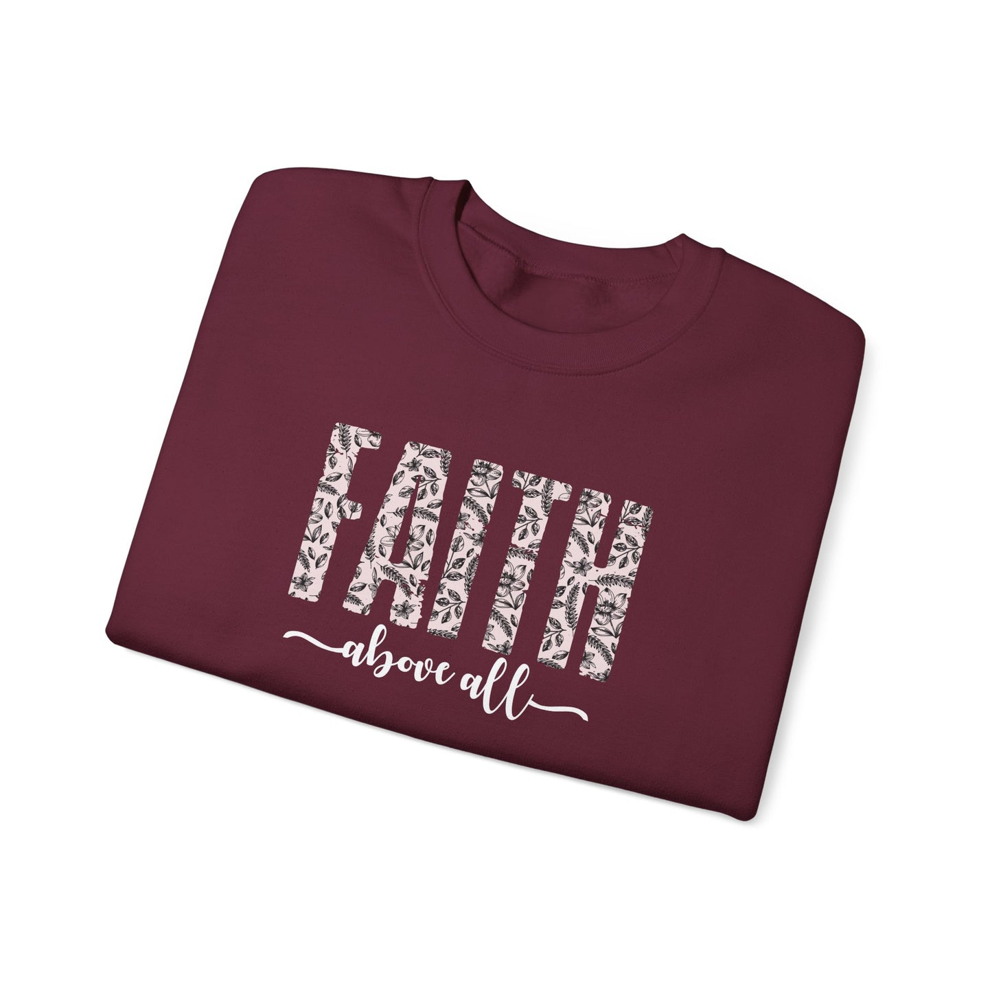 Faith Above All Sweatshirt
