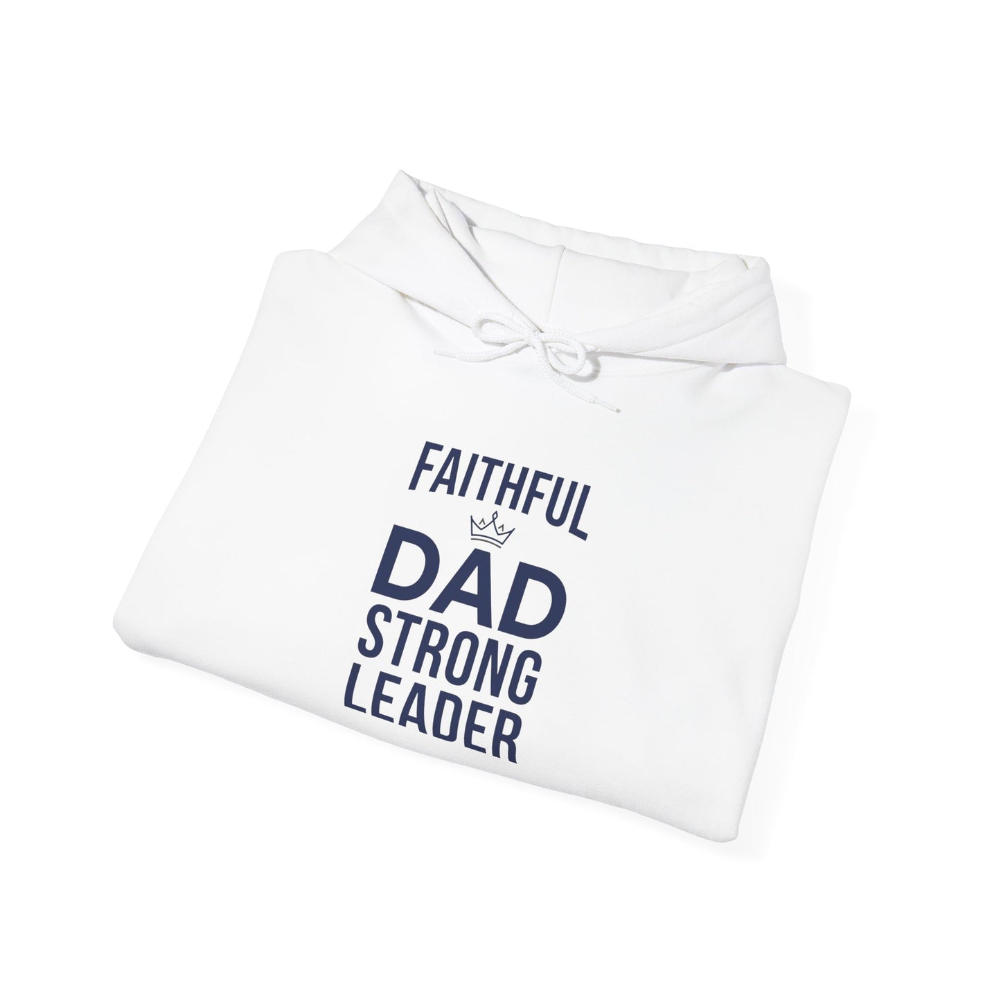 "Faithful Dad Strong Leader"  Hoodie