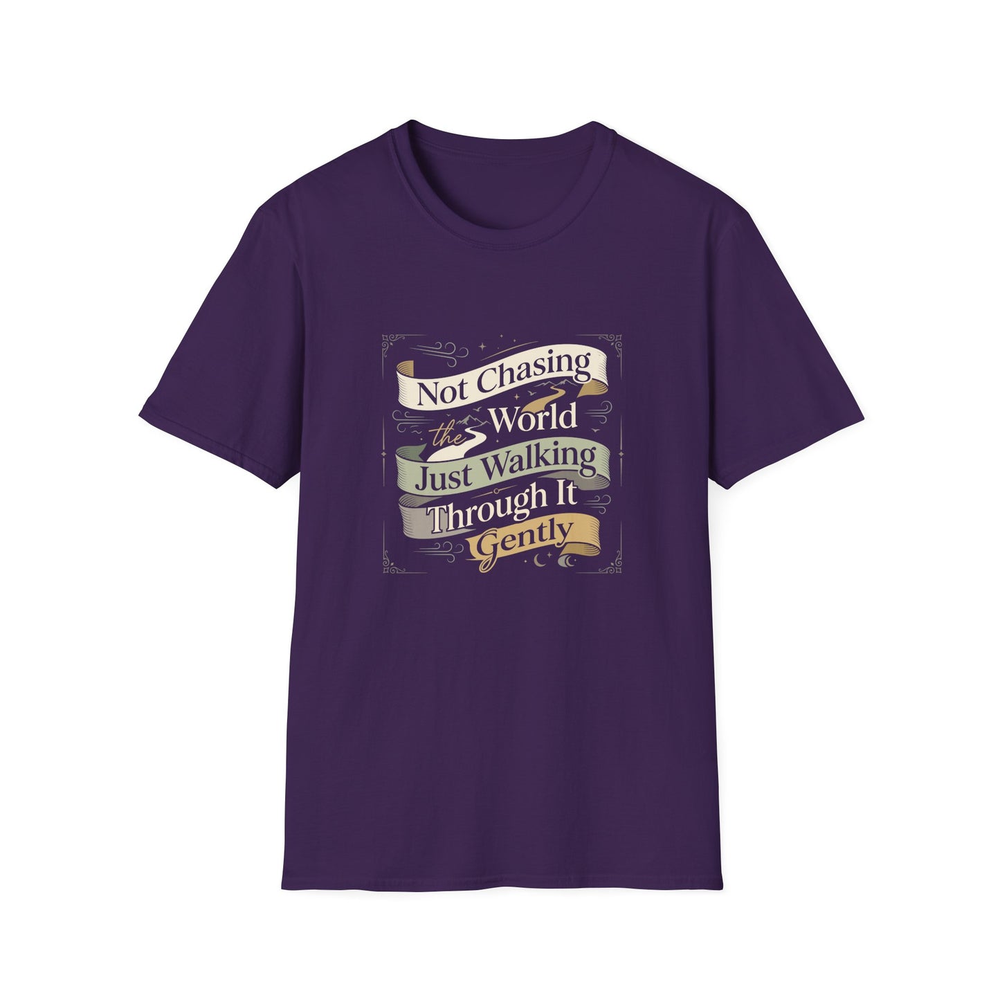 Not Chasing the World, Just Walking Through It Gently T-Shirt