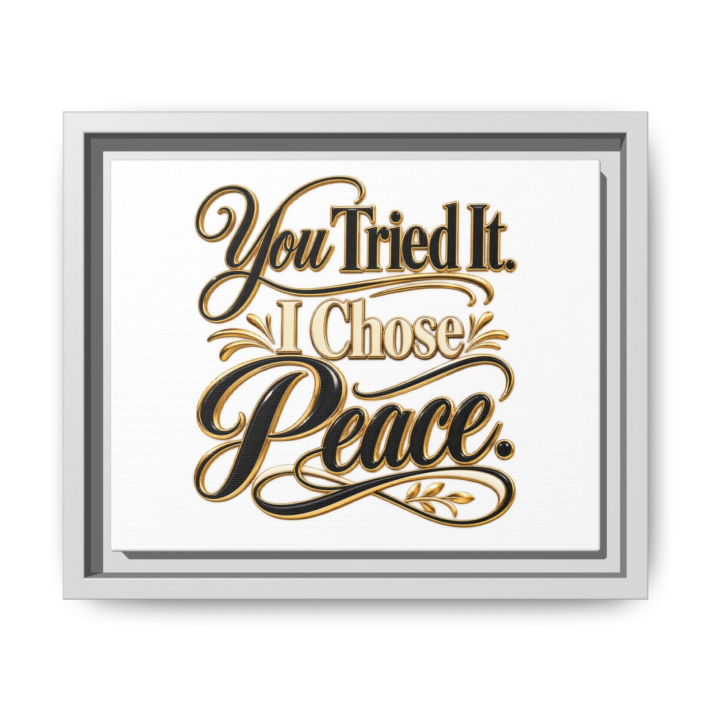Framed Matte Canvas Wall Art — "You Tried It. I Chose Peace." Inspirational Quote Print