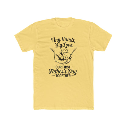 Father’s Day T-Shirt “Tiny Hands, Big Love — Our First Father’s Day Together”