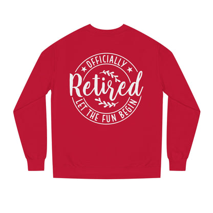 Retired Crewneck Sweatshirt - "Officially Retired, Let The Fun Begin"