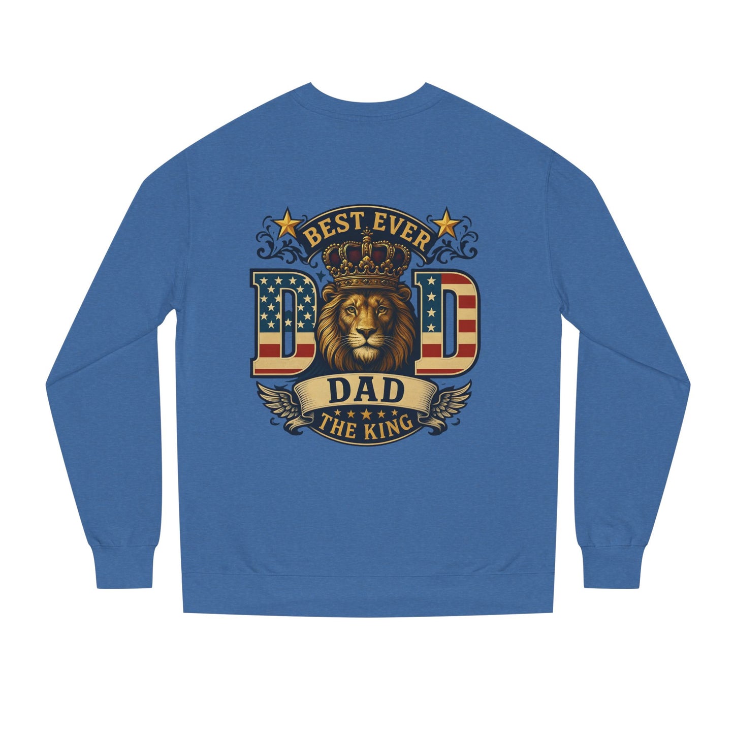 Best Ever Dad Crewneck Sweatshirt — "Dad The King" Lion Patriotic Fathers Day Gift
