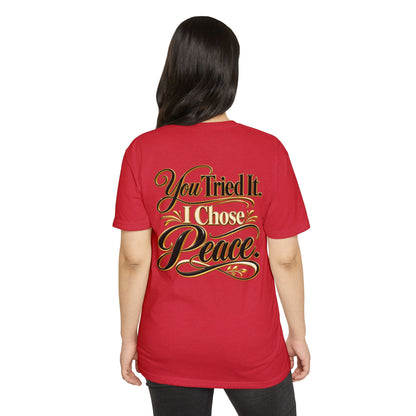 You Tried It, I Chose Peace T-Shirt — Calm Positive Graphic Tee