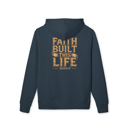 Faith Built This Life Hoodie — Inspirational Christian Pullover (’Bishop’ Design)