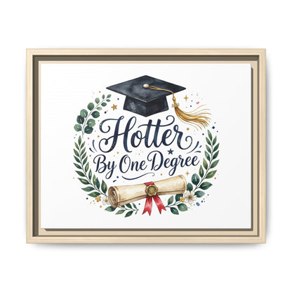 Framed Matte Canvas — "Hotter By One Degree" Graduation Wall Art