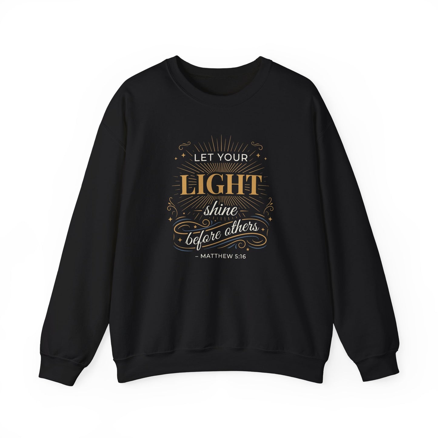 Let Your Light Shine Before Others - Matthew 5:16 Sweatshirt