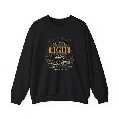 Let Your Light Shine Before Others - Matthew 5:16 Sweatshirt