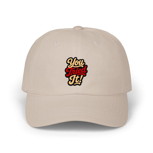 Dad Cap — 'You Tried It!' Retro Script Embroidered Hat