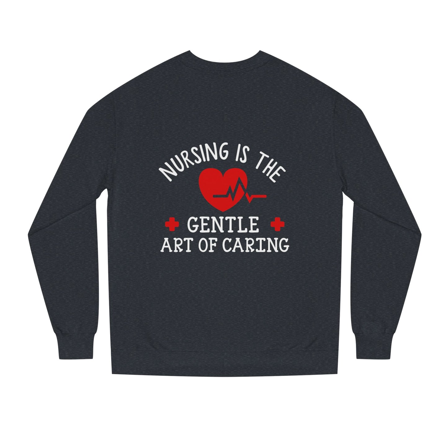 Nursing Sweatshirt "Nursing Is the Gentle Art of Caring" – Heartbeat Graphic Crewneck