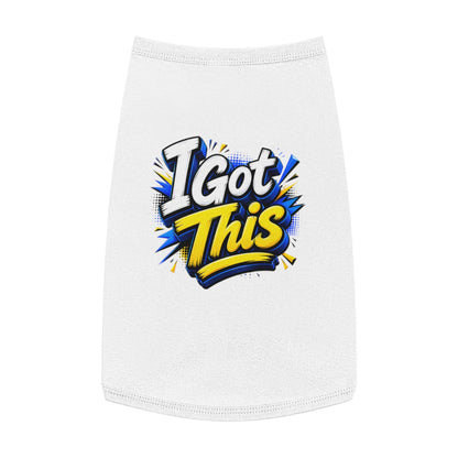 I Got This Pet Tank Top — Motivational Dog/Cat Tee for Confident Pets