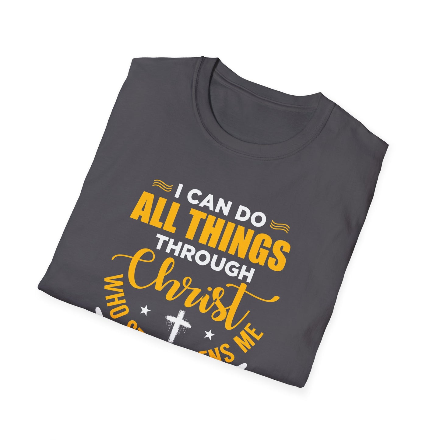 I Can Do All Things Through Christ Who Strengthens Me- Philippians 4:13  T-Shirt