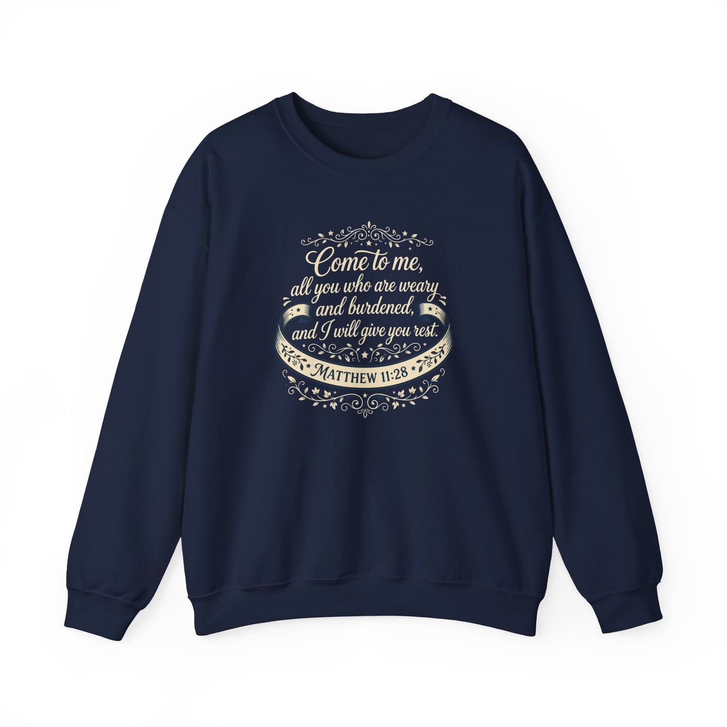 "Come to Me, All You WHO Are Weary" Sweatshirt