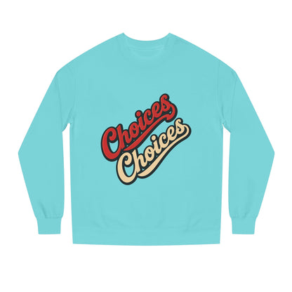 Choices Choices Crewneck Sweatshirt – Retro Script Graphic Pullover