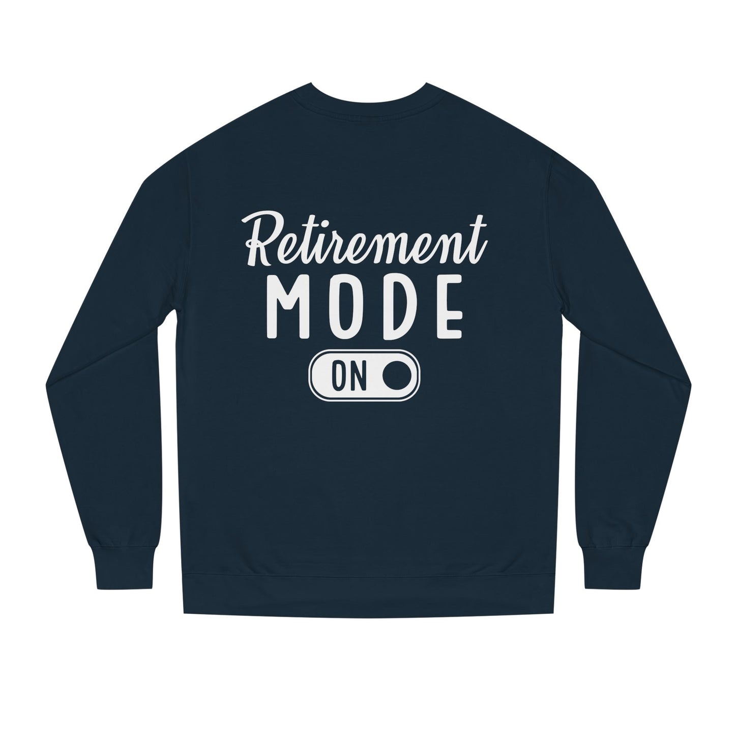 Retirement Mode On Sweatshirt