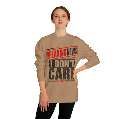 Crewneck Sweatshirt — "Breaking News: I Don't Care" Graphic