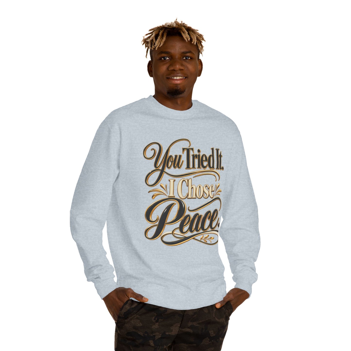 Sweatshirt — "You Tried It, I Chose Peace" Inspirational Crewneck