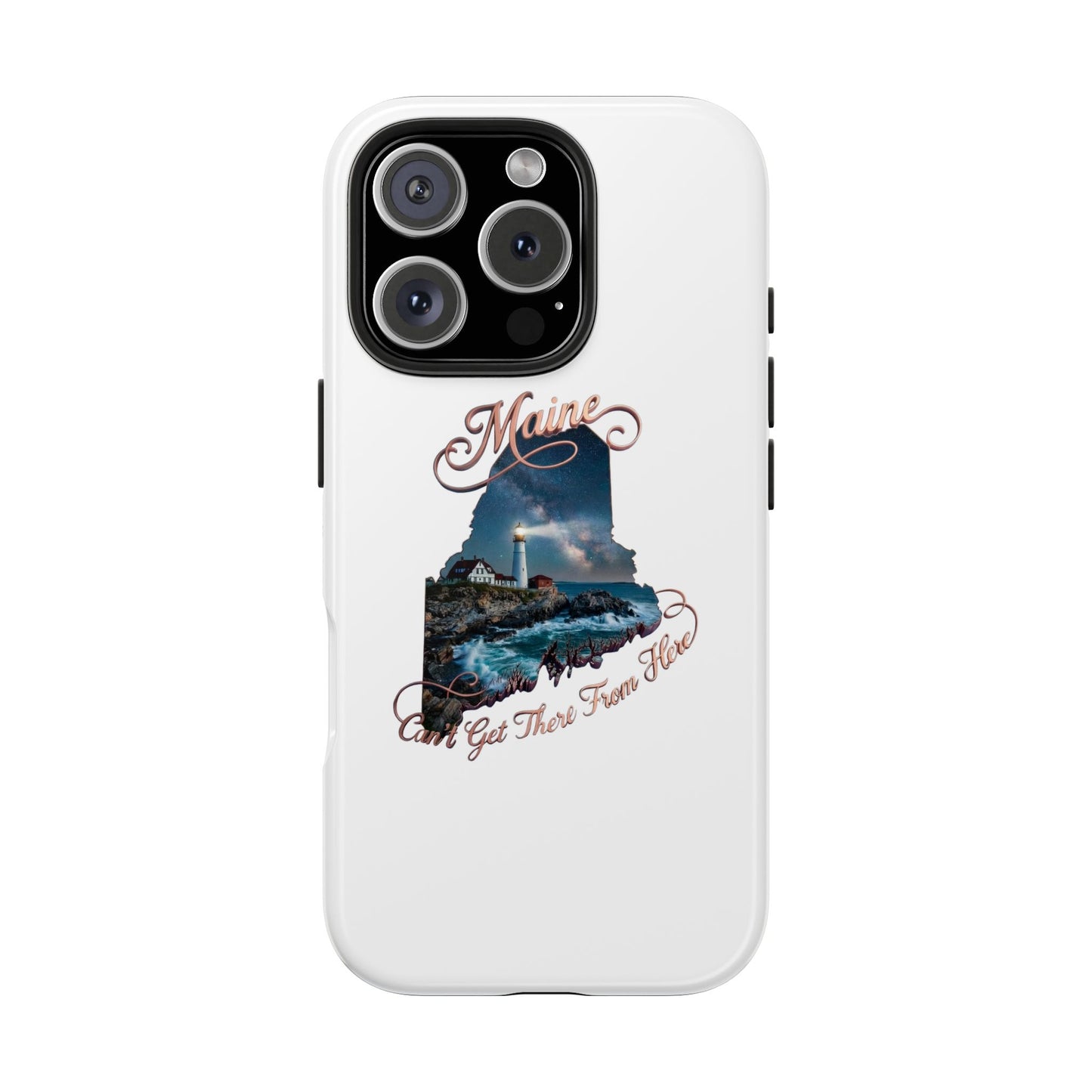 Maine Lighthouse Tough Phone Case — "Can't Get There From Here" State Silhouette
