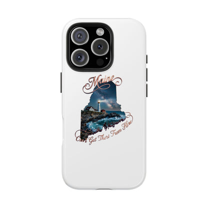 Maine Lighthouse Tough Phone Case — "Can't Get There From Here" State Silhouette