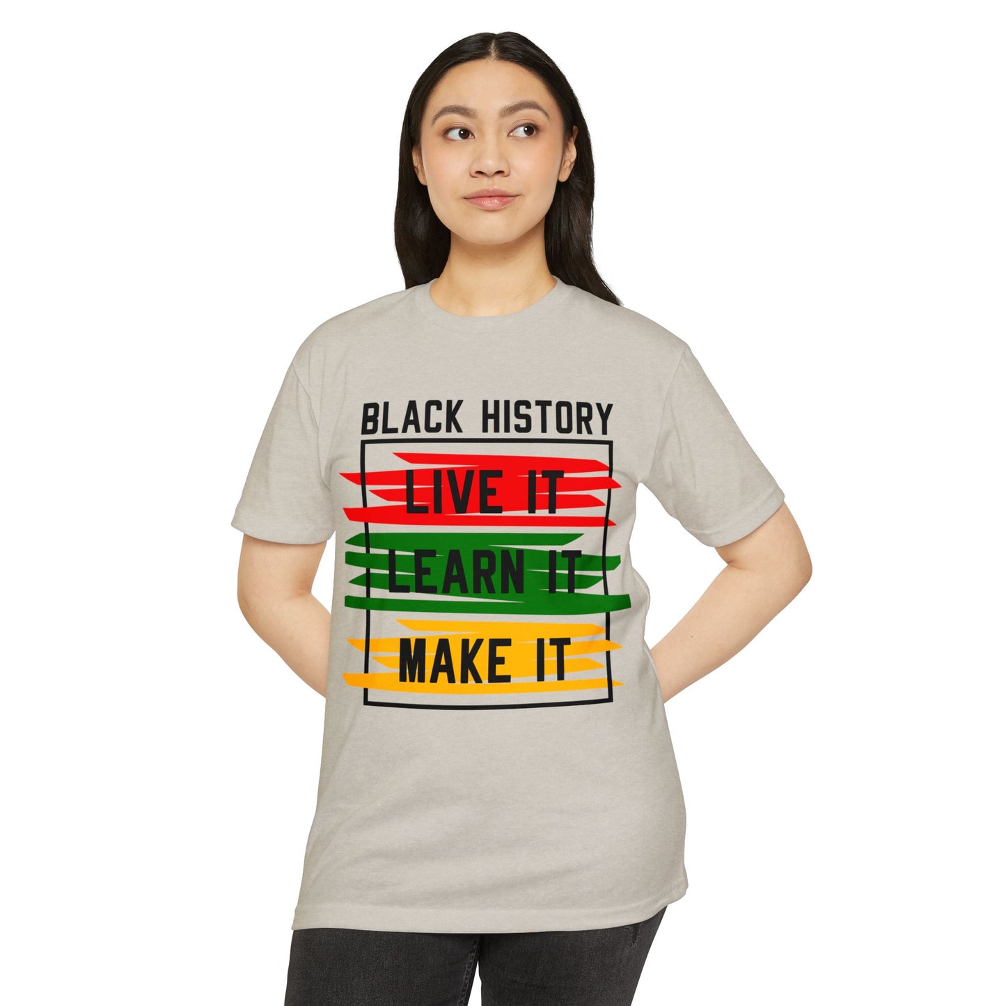 Black History Tee — "Live It, Learn It, Make It" Graphic T-Shirt