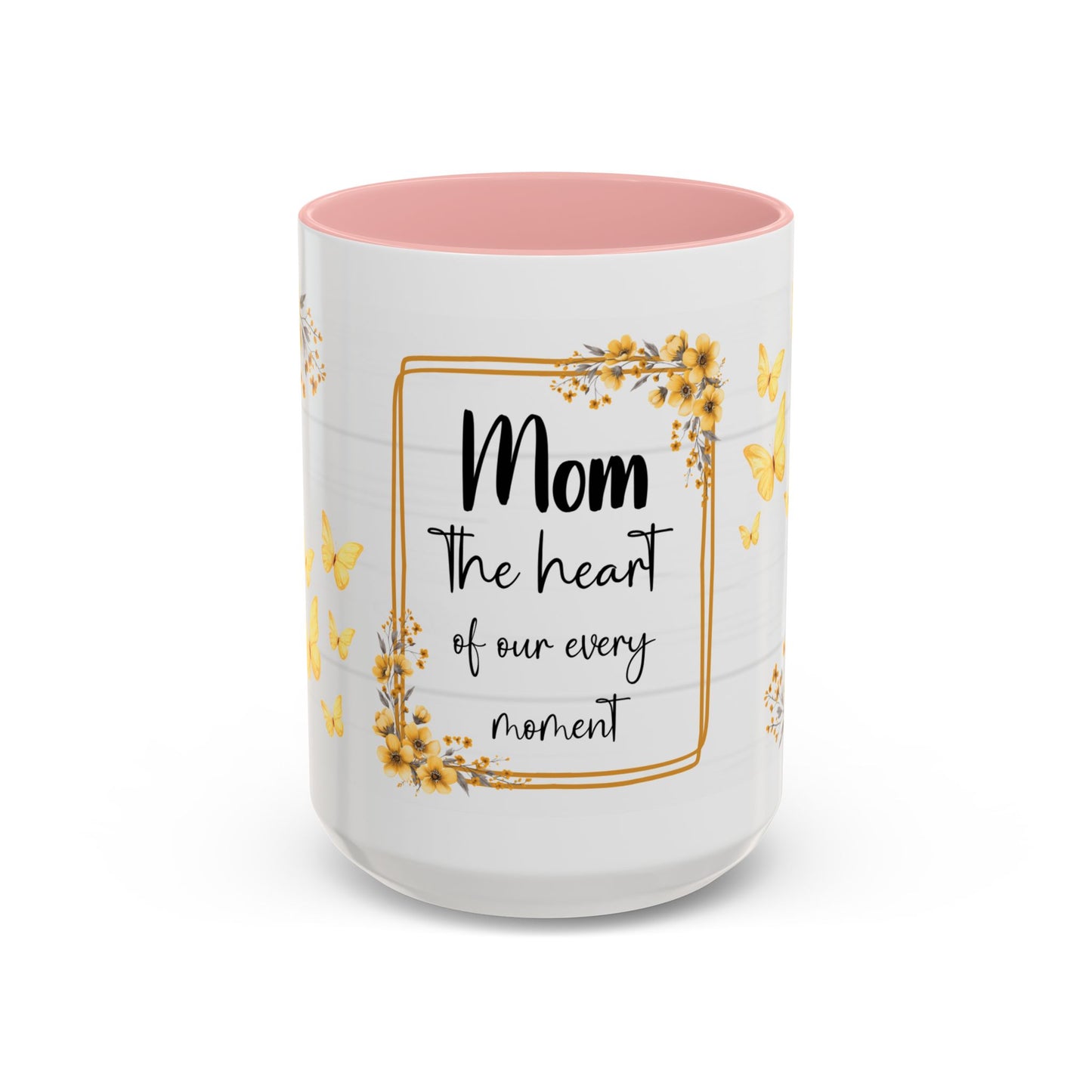 Mom Coffee Mug — "Mom the heart of our every moment" Floral Accent Mug (11/15oz)
